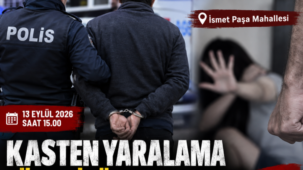İsmet Paşa Mahallesi’nde Kasten Yaralama