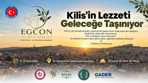 Kilis’in 34 Lezzeti Gastronomi Kongresi’nde Buluşuyor