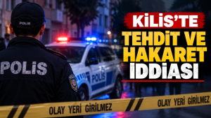 Kilis’te Aile İçinde Tehdit ve Hakaret İddiası